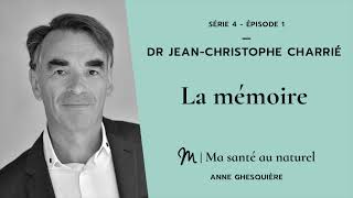 Ma santé au naturel 1/6 - Dr Jean Christophe Charrié : La mémoire