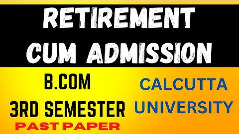 II ADMISSION CUM RETIREMENT II PARTNERSHIP A/C II B.COM 3RD SEM II #calcutta_university #cu #bcom