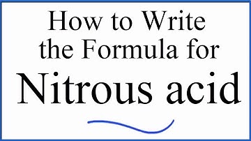 How to write the formula for Nitrous acid (HNO2)