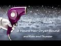 Hair Dryer Sound 132 and Rain and Thunder | ASMR | 9 Hour Lullaby to Sleep