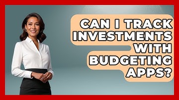 Can I Track Investments with Budgeting Apps? - Be App Savvy
