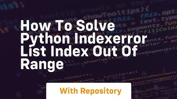 how to solve python indexerror list index out of range
