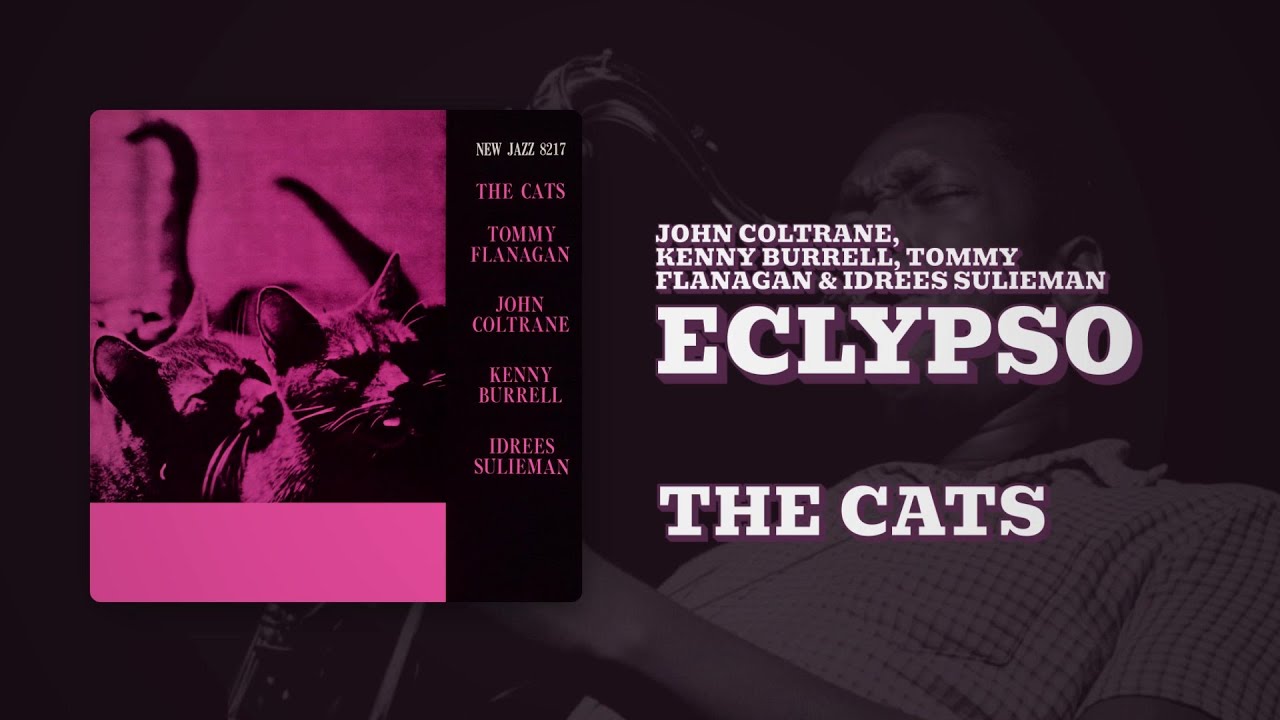 Watch John Coltrane, Kenny Burrell, Tommy Flanagan & Idrees Sulieman - Eclypso (Official Audio) on YouTube Watch John Coltrane, Kenny Burrell, Tommy Flanagan & Idrees Sulieman - Eclypso (Official Audio) on YouTube