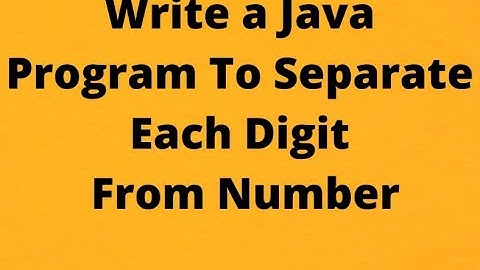 Java program to separate each digit from a number | Use while loop in Java