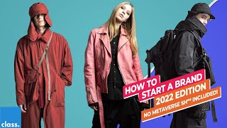 How to Start a Fashion Brand in 2022 (WHAT YOU'RE MISSING!) | Class.