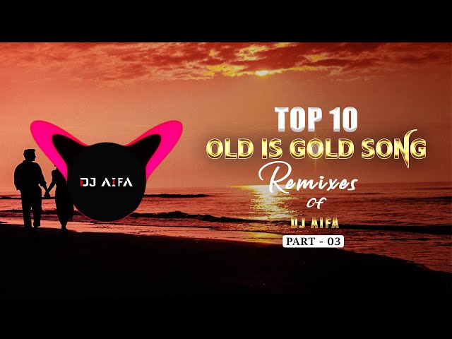 Top 10 Sinhala Old is Gold Song Remixes of DJ AIFA - [PART - 03] class=