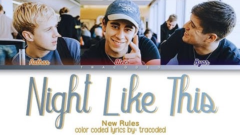 New Rules | Night Like This (Color Coded Lyrics By: Tracoded)