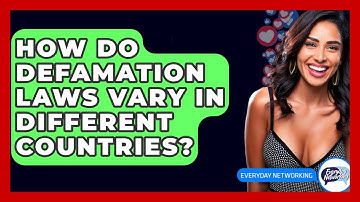 How Do Defamation Laws Vary In Different Countries? - Everyday-Networking