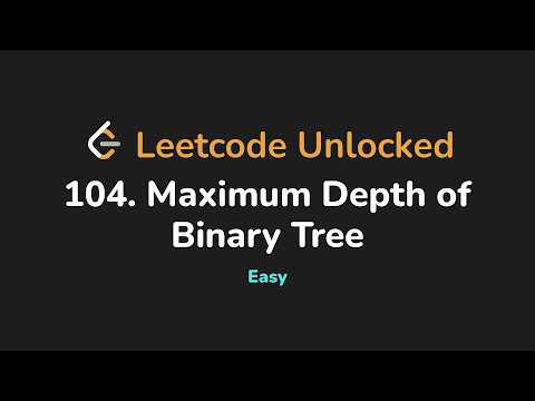 104. Maximum Depth of Binary Tree | Leetcode Unlocked - Python