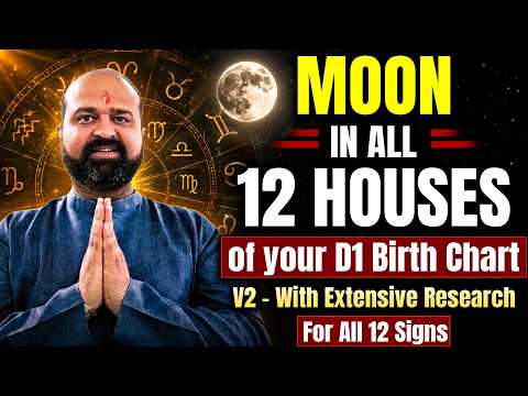 Moon in all 12 Houses of your D1 Birth Chart - V2 - With Extensive Research for all 12 Signs Benefic