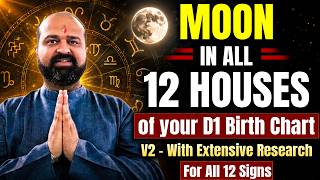 Moon in all 12 Houses of your D1 Birth Chart - V2 - With Extensive Research for all 12 Signs Benefic