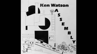KEN WATSON - Assembly [full album]
