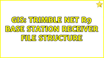 GIS: Trimble Net R9 Base Station Receiver File Structure