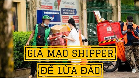 CẢNH BÁO: GIẢ MẠO SHIPPER ĐỂ LỪA ĐẢO