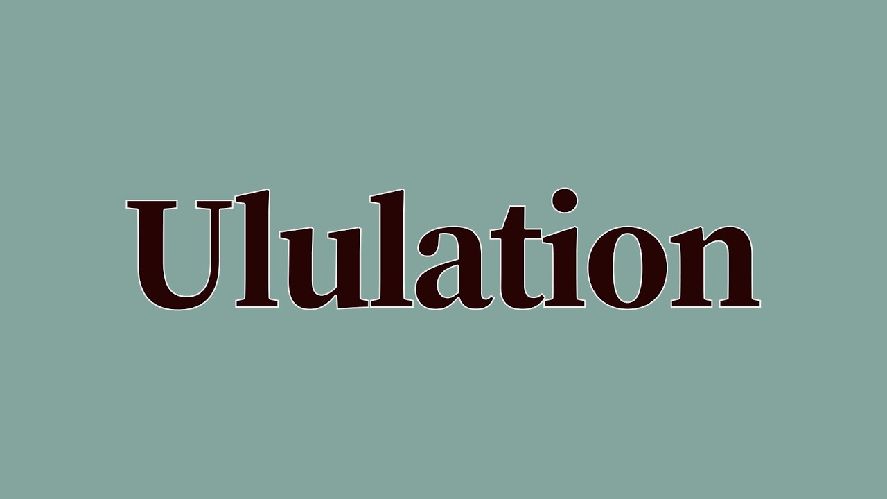 Ululation Meaning and Definition - YouTube