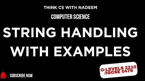 String Handling with pseudocode Examples(O-level Computer Science  2210/IGCSE Computer Science 0478)