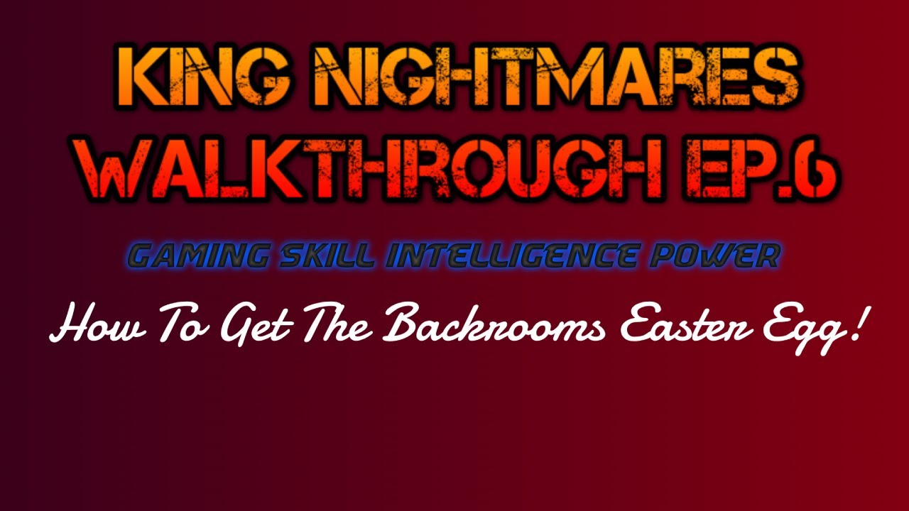 How To Get The "Backrooms" Easter Egg | King Nightmares Walkthrough EP.6