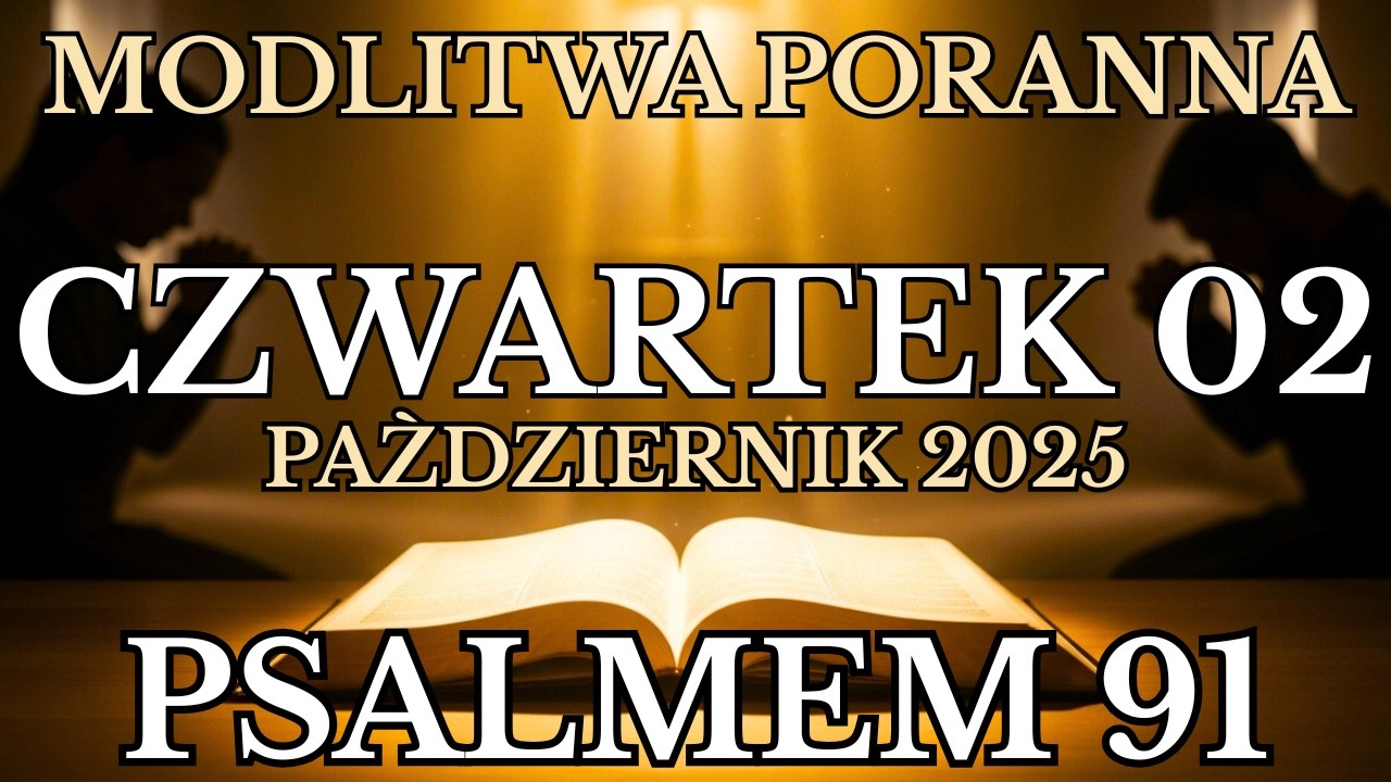 Modlitwa na Czwartek 02 październik 2025 | Psalmem 91 Modlitwa poranna Ku Bogu