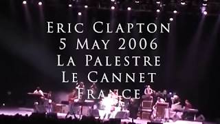 Eric Clapton - 5 May 2006 Le Cannet, La Palestre - Complete Show