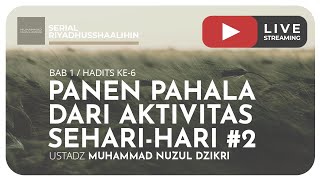 PANEN PAHALA DARI AKTIVITAS SEHARI-HARI #2 | Riyaadhushshaalihiin