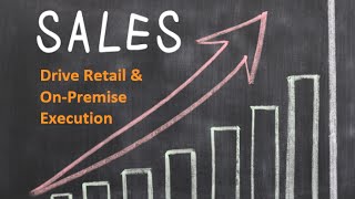 Best Practices to Drive Retail & On-Premise Execution