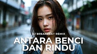 ANTARA BENCI DAN RINDU - Ratih Purwasih(Breakbeat DJ Remix) | OBBIE MESSAKH