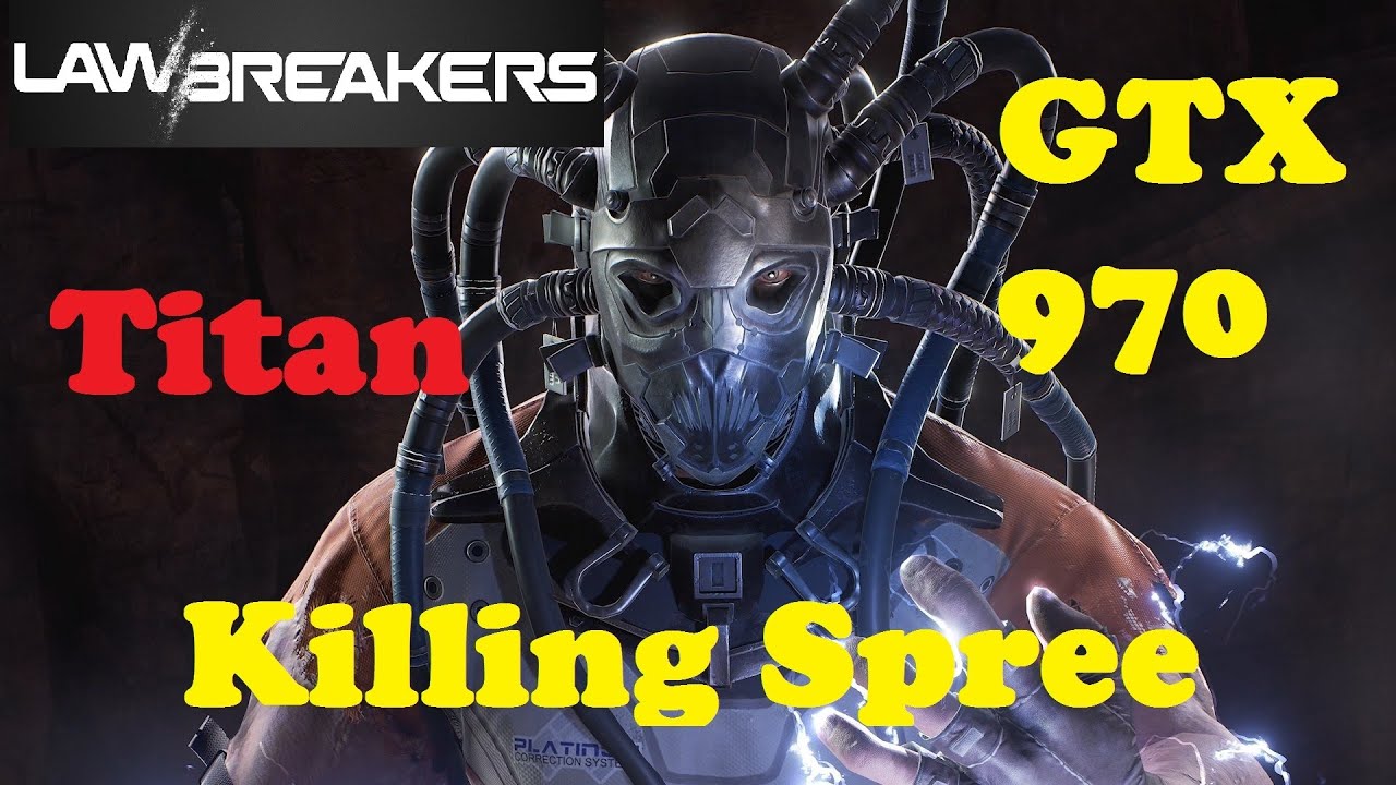 Lawbreakers Gameplay 1080p 60FPS [Max] GTX 970