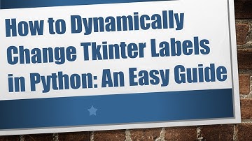 How to Dynamically Change Tkinter Labels in Python: An Easy Guide