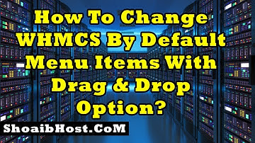 How To Change WHMCS By Default Menu Items With Drag & Drop Option? Part-24 - ShoaibHost.CoM