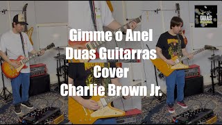 Gimme o Anel Duas Guitarras Cover Charlie Brown JR