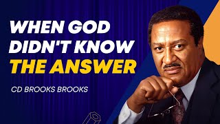 When God Didn't Know the Answer | CD Brooks Brooks