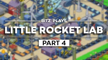 Bitz Plays: Little Rocket Lab - Part 4