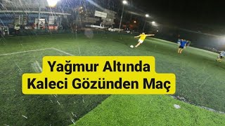 Kaleci Gözünden Maç (Adana'da Yağmurlu Bir Gün)