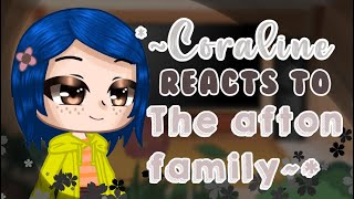 ||*Coraline reacts to the Afton family*||AFTON FAMILY||•LosxerGirl•||