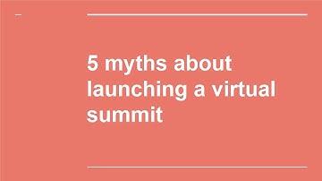 5 Myths about Launching a Virtual Summit