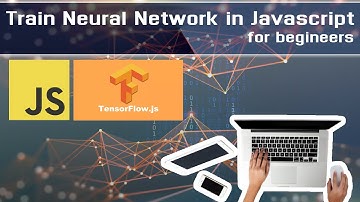 Tensorflow.js - Train Neural Network in Browser (For Begineers)
