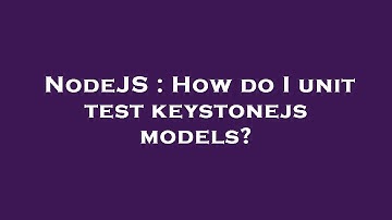 NodeJS : How do I unit test keystonejs models?