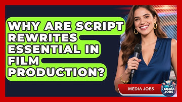 Why Are Script Rewrites Essential In Film Production? - Media Jobs