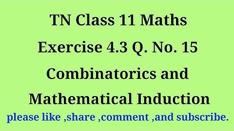 11th maths exercise 4.3 q. no.15 combinatorics and Mathematical Induction