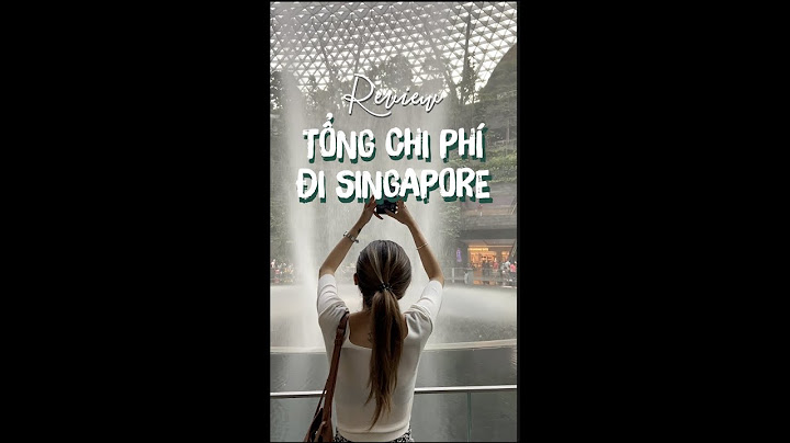 Du lịch singapore tự túc bao nhiêu tiền năm 2024