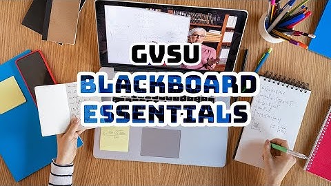 Blackboard Essentials Tutorial Video | GVSU eLearning