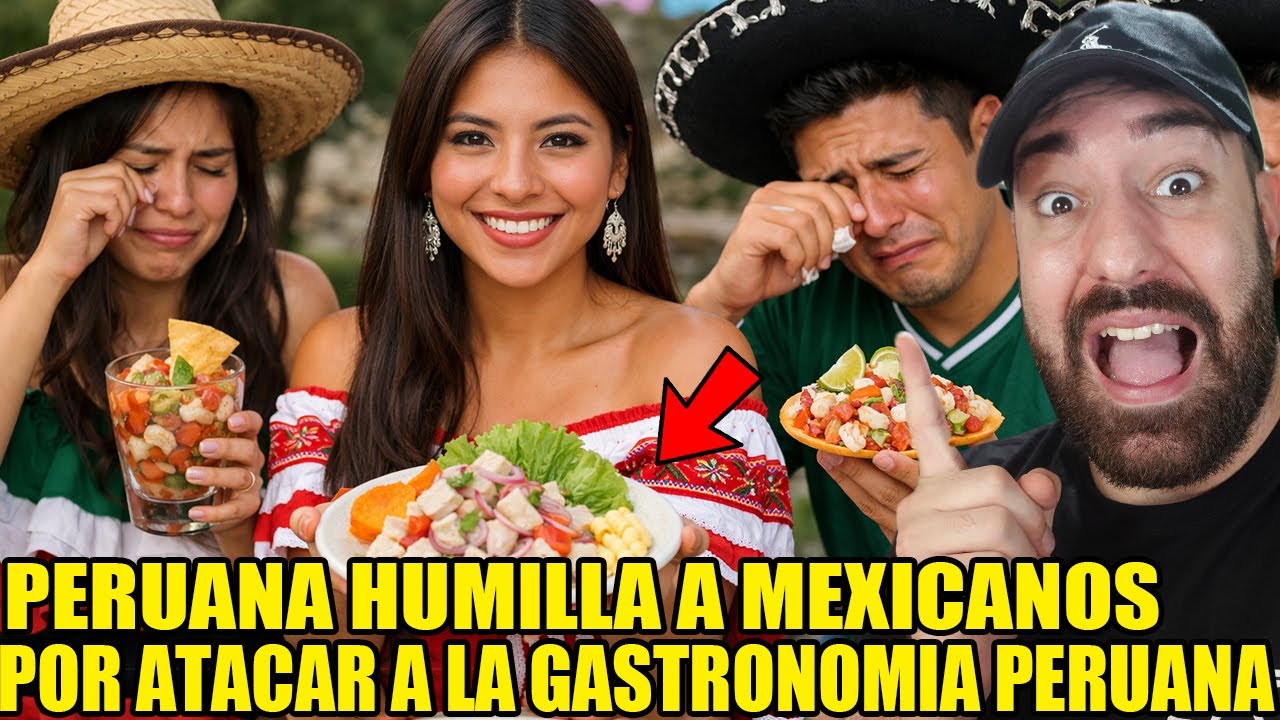 PERUANA HUMILLA a MEXICANOS por ATACAR la GASTRONOMIA PERUANA!!