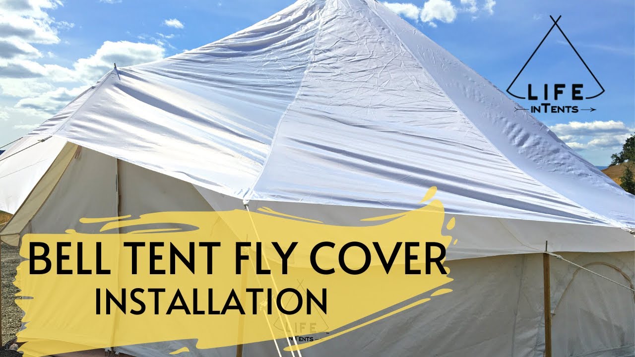 Attaching Bell Tent Fly Cover - In Depth Version of Installing a Bell Tent  Cover 