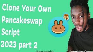 Creating Your Own Pancakeswap Clone 2023 part 2