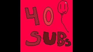40 Subscribers