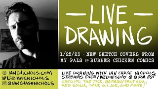 LIVE DRAWING - NEW SKETCH COVERS FROM MY PALS AT RUBBER CHICKEN! - 1/25/23