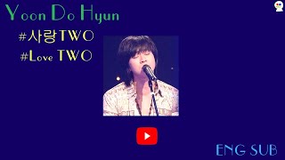 (: (감성!) YB 윤도현 # 사랑 two / Love two/ Eng Sub K-pop Recommendation! [by HALBAEYO]