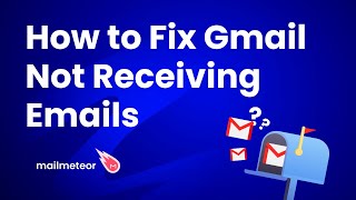How to Fix Gmail Not Receiving Emails | Troubleshooting Guide