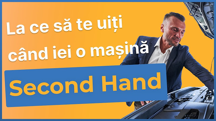La ce sa Te Uiti cand Cumperi o Masina Second Hand