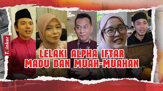 Life at Thinker: Lelaki Alpha Iftar Madu dan Muah-Muahan